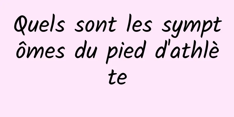 Quels sont les symptômes du pied d'athlète