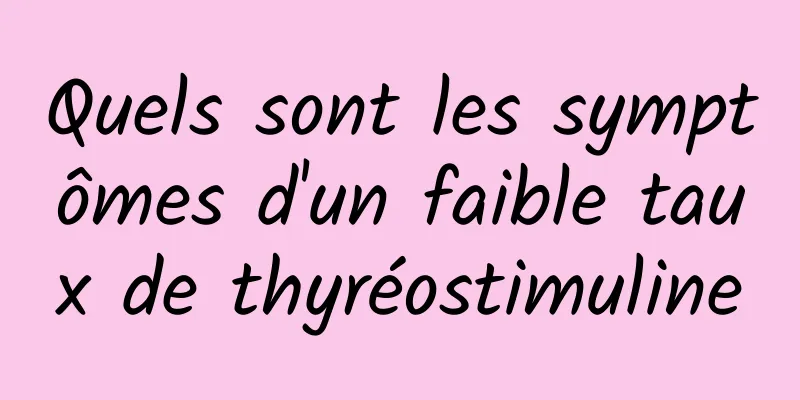 Quels sont les symptômes d'un faible taux de thyréostimuline