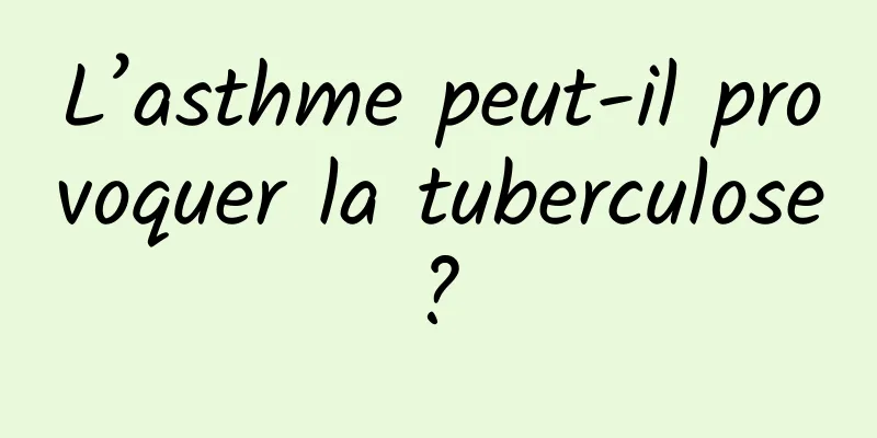 L’asthme peut-il provoquer la tuberculose ? 