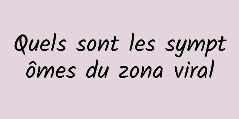 Quels sont les symptômes du zona viral