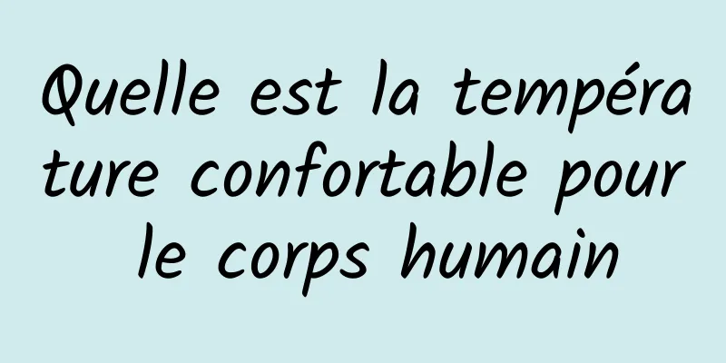 Quelle est la température confortable pour le corps humain