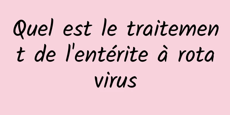 Quel est le traitement de l'entérite à rotavirus