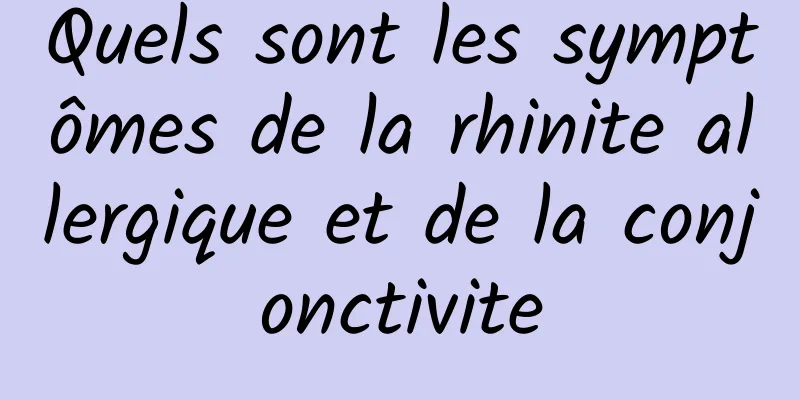 Quels sont les symptômes de la rhinite allergique et de la conjonctivite