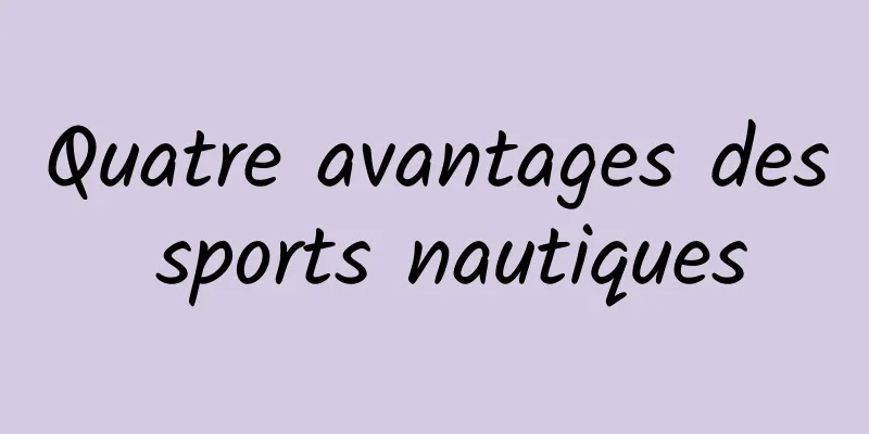Quatre avantages des sports nautiques