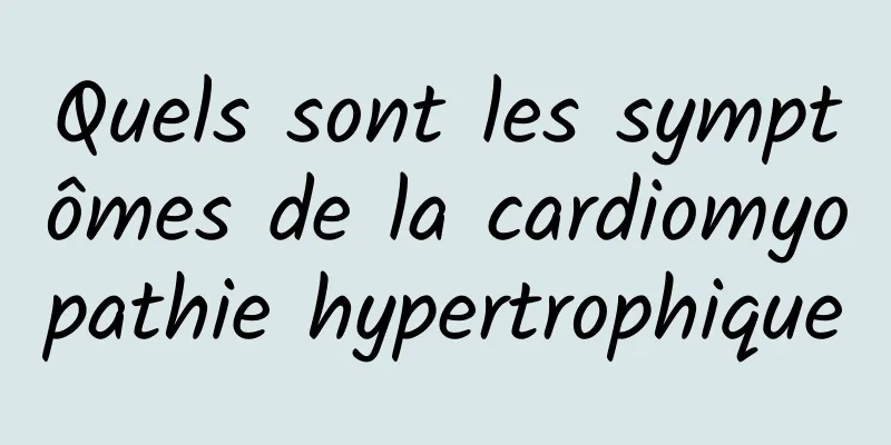 Quels sont les symptômes de la cardiomyopathie hypertrophique
