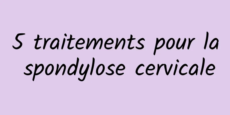 5 traitements pour la spondylose cervicale