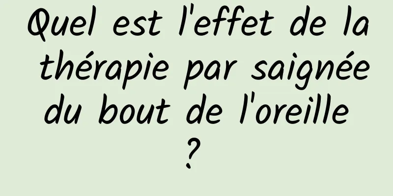 Quel est l'effet de la thérapie par saignée du bout de l'oreille ? 