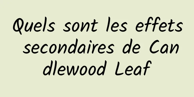 Quels sont les effets secondaires de Candlewood Leaf