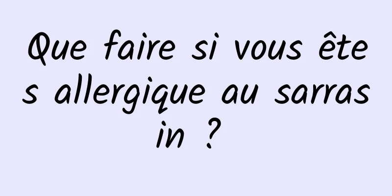 Que faire si vous êtes allergique au sarrasin ? 