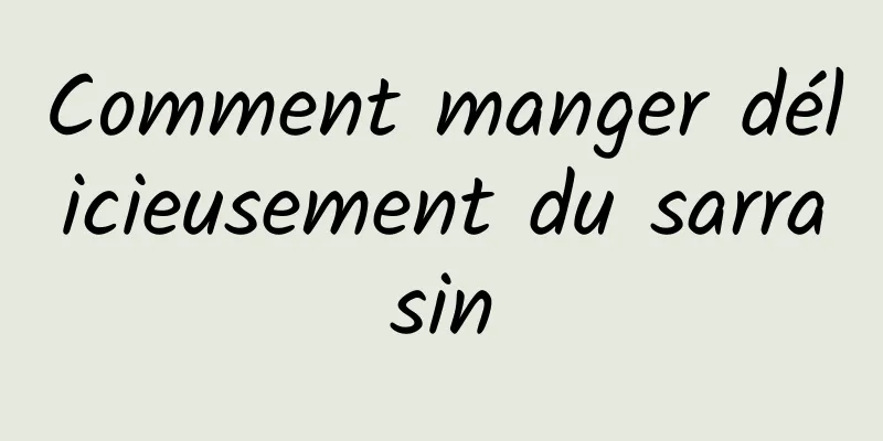 Comment manger délicieusement du sarrasin