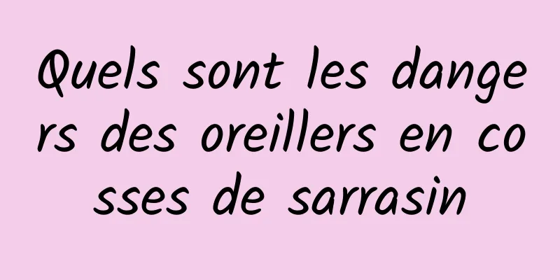 Quels sont les dangers des oreillers en cosses de sarrasin