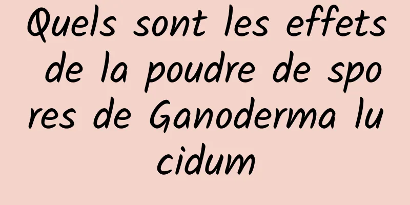 Quels sont les effets de la poudre de spores de Ganoderma lucidum