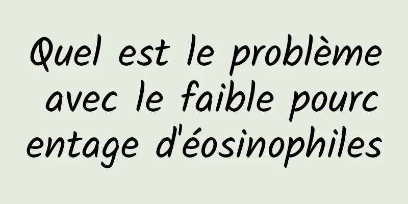 Quel est le problème avec le faible pourcentage d'éosinophiles