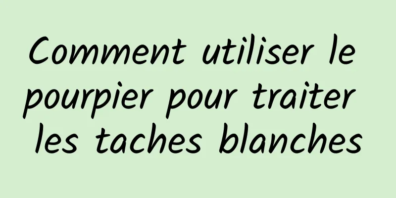 Comment utiliser le pourpier pour traiter les taches blanches