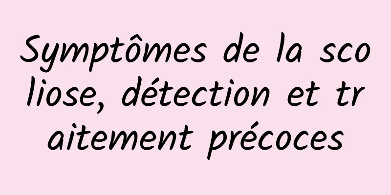 Symptômes de la scoliose, détection et traitement précoces