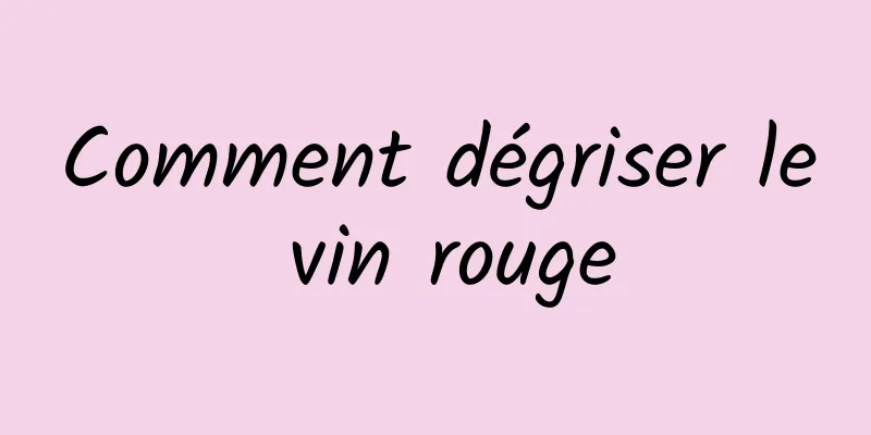 Comment dégriser le vin rouge