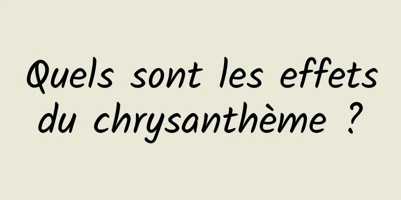 Quels sont les effets du chrysanthème ? 