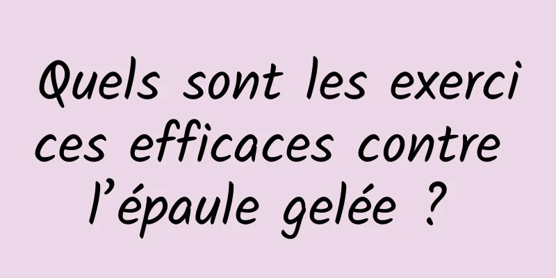 Quels sont les exercices efficaces contre l’épaule gelée ? 