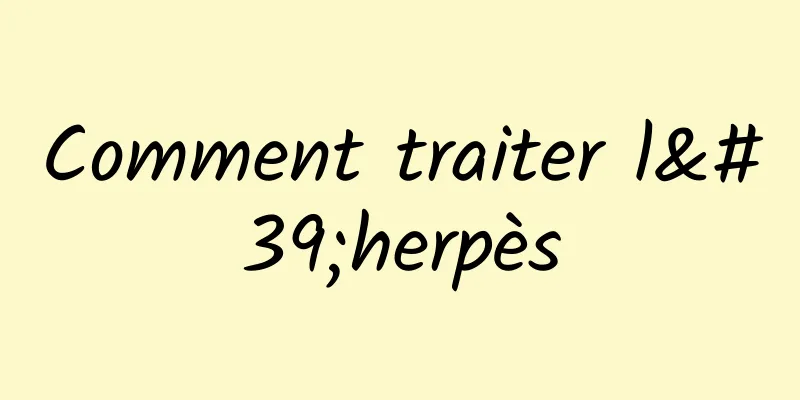 Comment traiter l'herpès