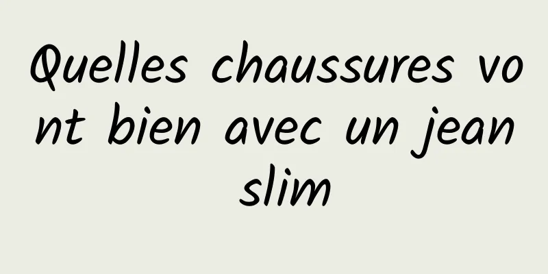 Quelles chaussures vont bien avec un jean slim