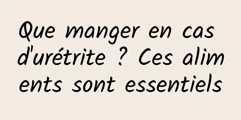 Que manger en cas d'urétrite ? Ces aliments sont essentiels