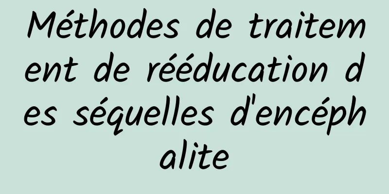 Méthodes de traitement de rééducation des séquelles d'encéphalite
