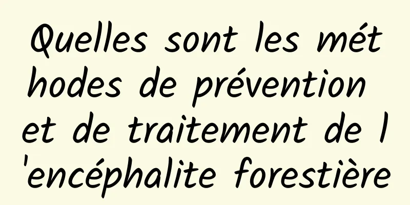 Quelles sont les méthodes de prévention et de traitement de l'encéphalite forestière