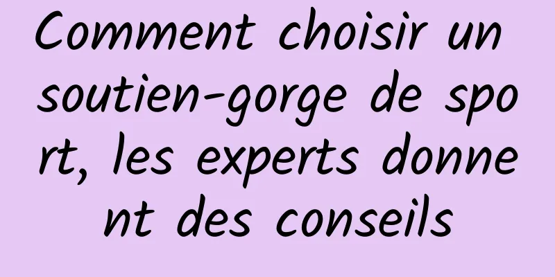 Comment choisir un soutien-gorge de sport, les experts donnent des conseils