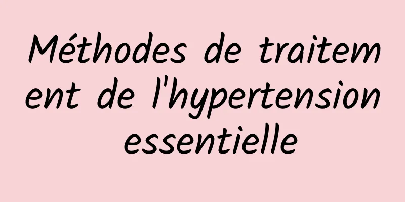 Méthodes de traitement de l'hypertension essentielle