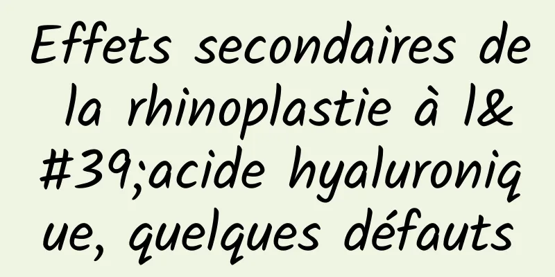 Effets secondaires de la rhinoplastie à l'acide hyaluronique, quelques défauts