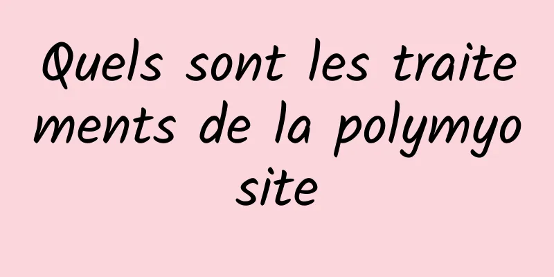 Quels sont les traitements de la polymyosite
