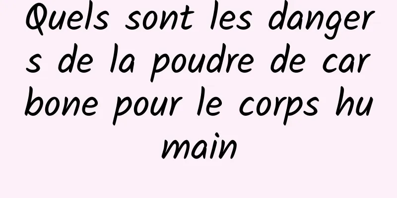 Quels sont les dangers de la poudre de carbone pour le corps humain