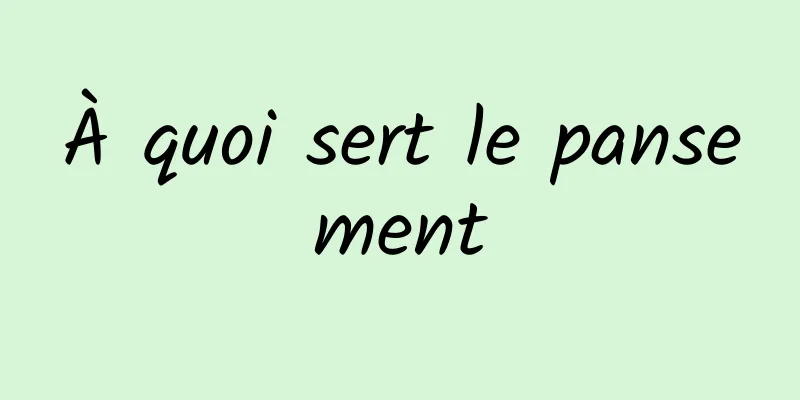 À quoi sert le pansement