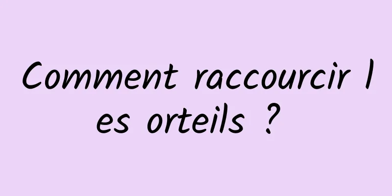 Comment raccourcir les orteils ? 