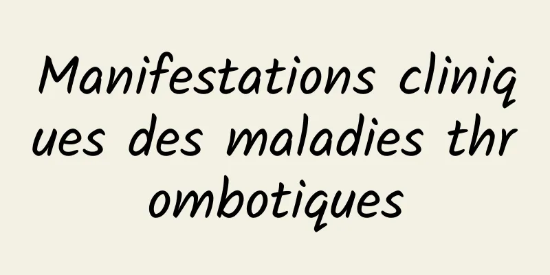 Manifestations cliniques des maladies thrombotiques