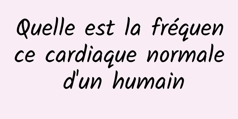 Quelle est la fréquence cardiaque normale d'un humain