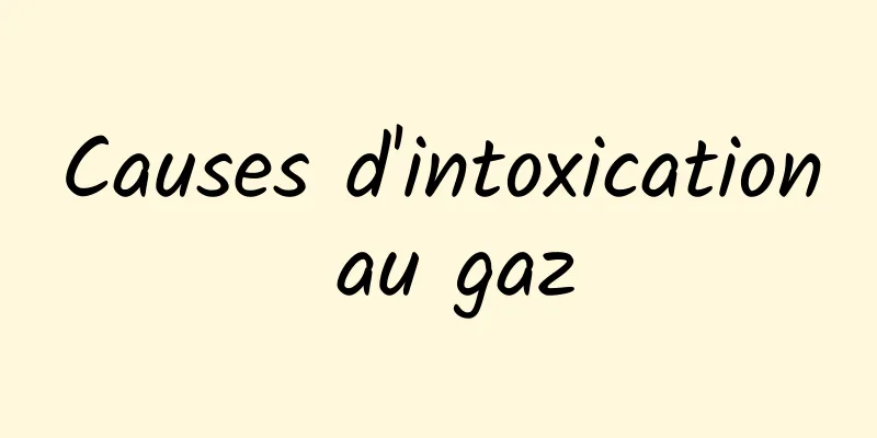 Causes d'intoxication au gaz