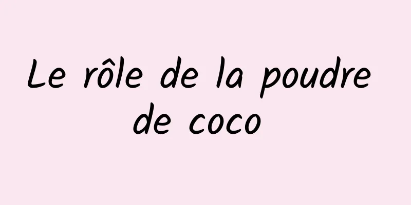 Le rôle de la poudre de coco 