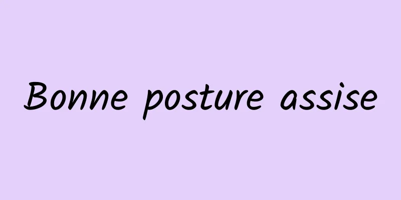 Bonne posture assise