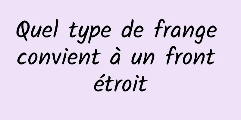 Quel type de frange convient à un front étroit
