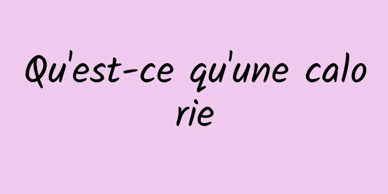 Qu'est-ce qu'une calorie