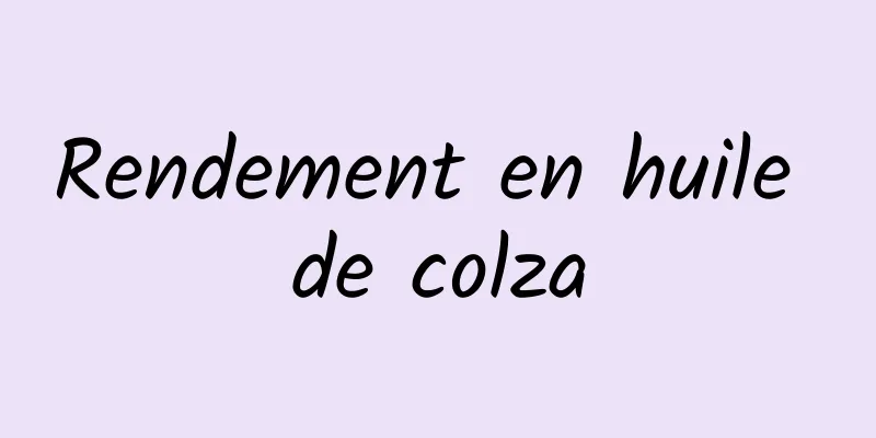 Rendement en huile de colza