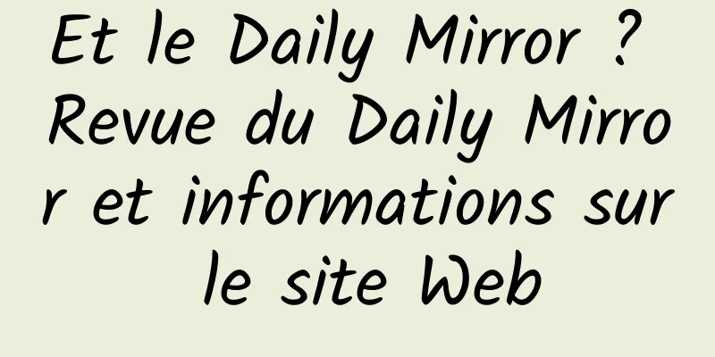 Et le Daily Mirror ? Revue du Daily Mirror et informations sur le site Web