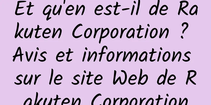 Et qu'en est-il de Rakuten Corporation ? Avis et informations sur le site Web de Rakuten Corporation
