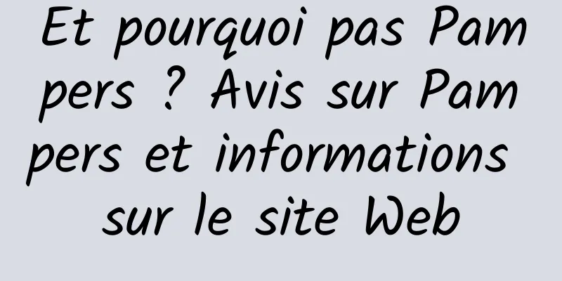 Et pourquoi pas Pampers ? Avis sur Pampers et informations sur le site Web