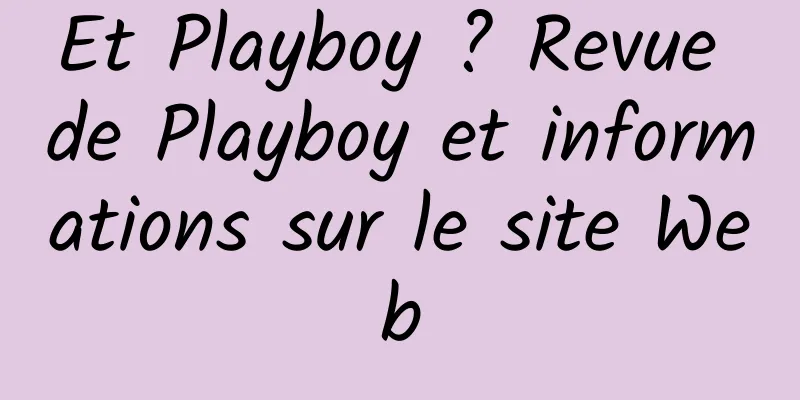 Et Playboy ? Revue de Playboy et informations sur le site Web