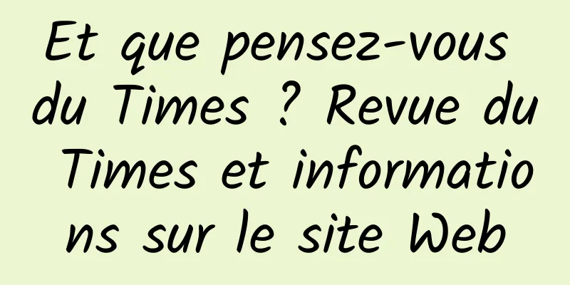 Et que pensez-vous du Times ? Revue du Times et informations sur le site Web
