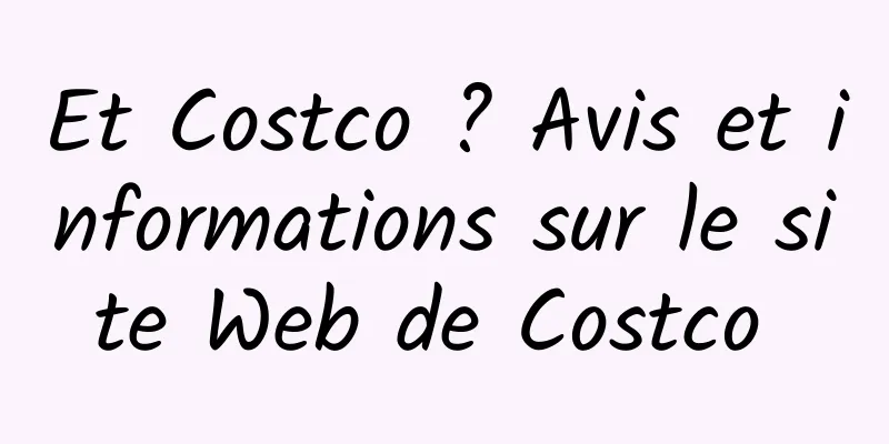 Et Costco ? Avis et informations sur le site Web de Costco 