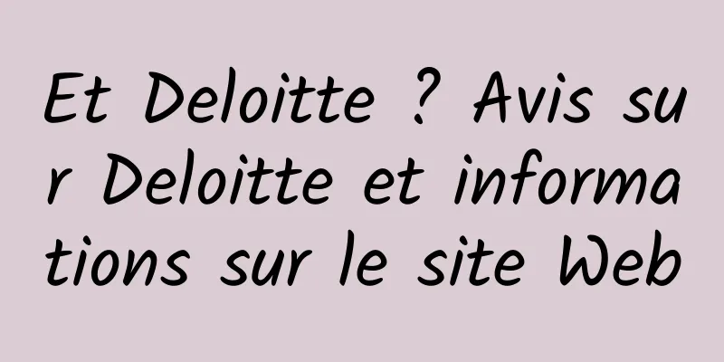 Et Deloitte ? Avis sur Deloitte et informations sur le site Web