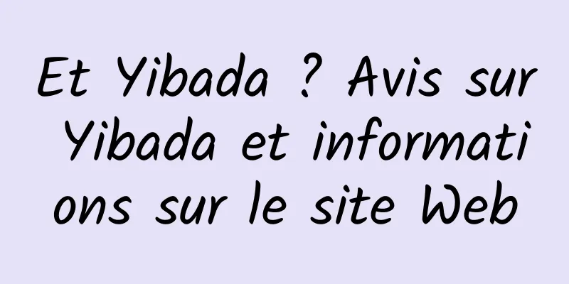 Et Yibada ? Avis sur Yibada et informations sur le site Web